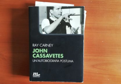 Libro "John Cassavetes, una biografia postuma, di ray carney, sulla creatività e il cinema